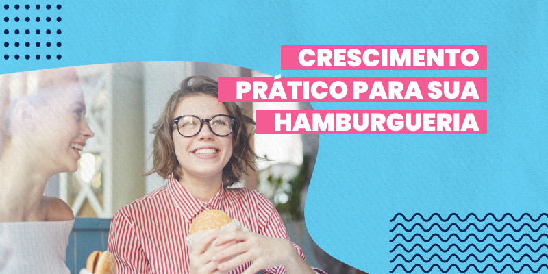 Aumente as vendas da sua hamburgueria em até 30%