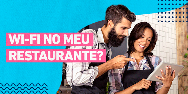 BENEFÍCIOS DO WI-FI SOCIAL PARA O SEU RESTAURANTE