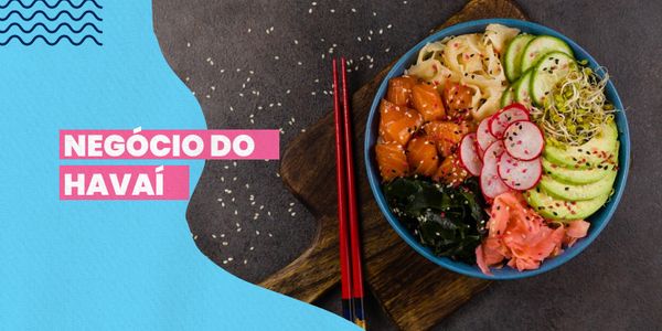 COMO MONTAR UM RESTAURANTE DE POKE HAVAIANO